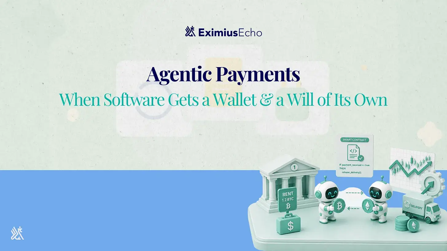 Agentic Payments - When Software Gets a Wallet & a Will of Its Own